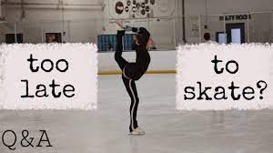 Allow them to first walk on their figure skates on the ground before they get on the ice. Too Late To Start Figure Skating Q A Youtube