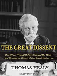 Great Dissent: How Oliver Wendell Holmes Changed His Mind--and Changed the  History of Free Speech in America