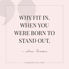 Why Fit In When You Were Born To Stand Out Quote Anna Wintour Why Fit In When You Were Born To Stand Out Poem Of Style Poems Favorite Quotes Sayings