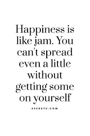 Happinesses Quote Happy Quotes Inspirational Self Happiness Quotes Happy Quotes