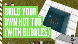 Sep 12, 2019 · steps download article 1. How To Make A Hot Tub In Minecraft With Bubbles