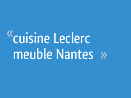 Cuisine Leclerc Meuble Nantes 7 Messages
