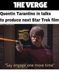 Jun 30, 2021 · dans la novélisation de son once upon a time. He Verge Quentin Tarantino In Talks To Produce Next Star Trek Film Orollervader Say Engage One More Time Star Trek Meme On Ballmemes Com