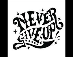 Never Give Up Word Stencil Select Size Sku Stcl607 Word Stencils Word Art Stencils