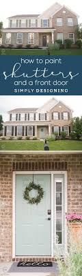 How To Paint Shutters And A Front Door Simply Designing With Ashley