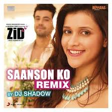 Saanson Ko Remix By Dj Shadow From Zid Songs Download Saanson Ko Remix By Dj Shadow From Zid Songs Mp3 Free Online Movie Songs Hungama
