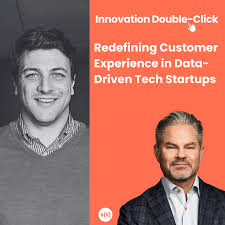 Redefining Customer Experience in Data-Driven Tech Startups