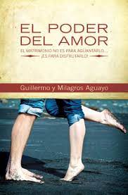 El poder del amor libro. El Poder Del Amor El Matrimonio No Es Para Aguantarlo Es Para Disfrutarlo Spanish Edition Kindle Edition By Aguayo Guillermo Milagros Aguayo Religion Spirituality Kindle Ebooks Amazon Com