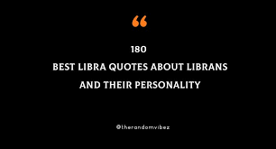 Those born between september 23 and october 22 can generally assume that their sun sign is libra. 180 Best Libra Quotes About Librans And Their Personality