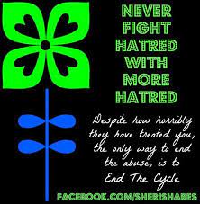Never Fight Hatred With Hatred Quote Via Www Facebook Com Sherishares Peace Sign Quote Wisdom Quotes Peace Quotes