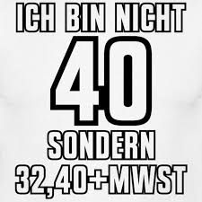 Nicht 40 32 40 Inkl Mwst Geburtstag Shirt Geschenkdieses Coole Shirt Ist Das Perfekte Geschenk Fur Spruche Zum 40 Geburtstag Mutter Spruche Zum 40 Geburtstag