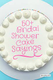 50 Bridal Shower Cake Sayings Bridal Shower Cake Sayings Wedding Shower Cakes Bridal Shower Cakes