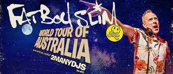 Norman quentin cook, also known by his stage name fatboy slim, is an english dj, musician and record producer/mixer. Fatboy Slim World Tour Of Australia Sydney Eventfinda