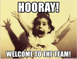 Hooray Welcome To The Team Hooray Girl Meme Generator Welcome To The Team Funny Friday Memes Funny Drinking Quotes