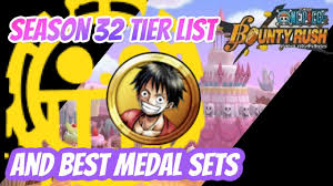 One Piece Bounty Rush Season 32 Tier List Best Medal Sets Youtube Claim them all and go to the scout menu and pull the 11 now take a look at the below one piece bounty tier list and check if the characters you got from the pulls are good or not. one piece bounty rush season 32 tier list best medal sets