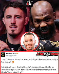 Colby Covington claims Jon Jones is asking for $40-50 million to fight Tom  Aspinall 😳💭🤔 Colby Covington: "I don't think Jon is fighting him-he's  ducking. He's asking for an unreasonable price. You