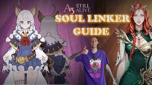 A3 Still Alive BEST Soul Linker Guide DETAILED EXPLANATION (attribute  damage) - YouTube