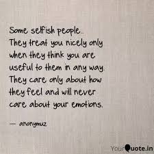Maybe you would like to learn more about one of these? Some Selfish People The Quotes Writings By Anonymuz Yourquote