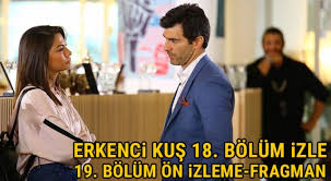 Erkenci Kus 18 Bolum Son Bolum Full Izle Erkenci Kus 19 Bolum Fragmani Puhu Tv