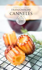 Rezept Canneles Saras Cupcakery Rezept In 2020 Lecker Rezepte Lebensmittel Essen