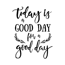 A member of the stands4 network. Today Is A Good Day For A Good Day Inspirational Quote Handwritten Royalty Free Cliparts Vectors And Stock Illustration Image 65657770