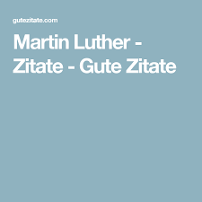 Martin Luther Zitate Gute Zitate Luther Martin Luther Kinder Zitate