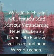 Wer Glücklich Sein Will Braucht Mut Lustige Bilder Sprüche