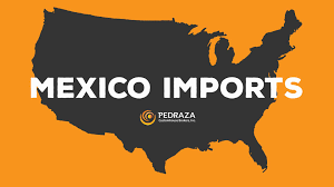 Context of foreign investment in china : Importing Products Into The Us From Mexico What You Need To Know Pedraza Custom House Brokers Inc