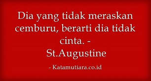 Cemburu cem·bu·ru kata adjektiva (kata sifat) 1) merasa tidak atau kurang senang melihat orang lain beruntung dan sebagainya; Kumpulan Kata Kata Galau Untuk Pacar Karena Cemburu