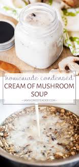 Condensed Cream Of Mushroom Soup Video I Am Homesteader Recipe In 2020 Creamed Mushrooms Easy Homemade Recipes Easy Soup Recipes