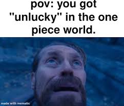 at this point living in the one piece world is just hell : r/MemePiece