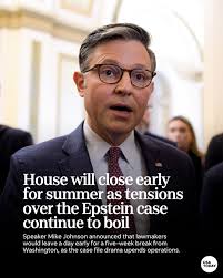 Speaker Mike Johnson, R-Louisiana, said he is shutting down House  operations early this week, sending lawmakers home even sooner ahead of a  five-week summer recess, as tensions over Jeffrey Epstein's case files