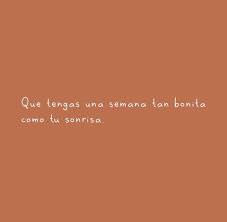 Que Tengas Una Semana Tan Bonita Como Tu Sonrisa Frases Pw