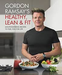 Gordon ramsay insults for everyday situations. Gordon Ramsay S Healthy Lean Fit Mouthwatering Recipes To Fuel You For Life Eat Your Books
