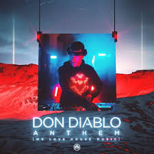 Anthem We Love House Music By Don Diablo Added To Electronic Dance Music 2018 Playlist On Spotify Edm D Don Diablo House Music Electronic Dance Music