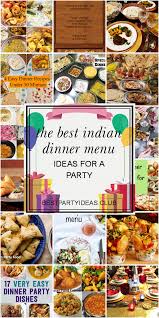 I guarantee you have never held a vegetarian party. The Best Indian Dinner Menu Ideas For A Party Indian Dinner Menu Indian Dinner Recipes Indian Dinner