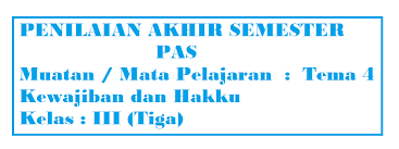 Maybe you would like to learn more about one of these? Soal Pas Kelas 3 Tema 4 Kewajiban Dan Hakku Guru Belajar