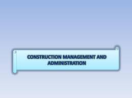 Ppt Construction Management And Administration Powerpoint