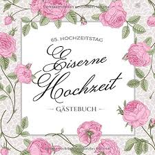 Glückwünsche zum hochzeitsjubiläum neben der silberhochzeit und der goldenen hochzeit gibt es zahlreiche weitere hochzeitsjubiläen. Gastebuch Eiserne Hochzeit Bequem Online Kaufen Gaestebuch4u De