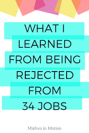 What I Learned From Being Rejected From 34 Jobs Job Rejection Rejection Job
