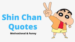 Shin Chan Motivational And Funny Quotes Which Inspiring Life Lesson Do you need words of encouragement that will help you go through the entrepreneurial process of starting a.