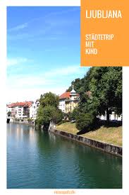 Ljubljana Die Unterschatzte Hauptstadt Sloweniens Stadtetrips Mit Kids Stadtereisen Familytrips Reisenmitkind Slowenien Urlaub Urlaub In Europa Reisen