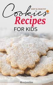 17 Simple Cookie Recipes For Kids Cookie Recipes For Kids Healthy Cookie Recipes Easy Healthy Cookie Recipes