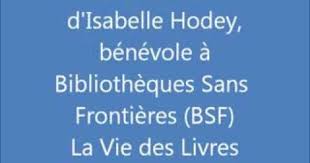 Interview D Isabelle Hodey Benevole A L Association Bibliotheques Sans Frontieres Bsf Ong Dont Le But Est De Favoriser L Acces Interview Livre Bibliotheque