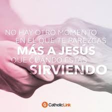 Servir Es Amar Catolico Amor Servicio Caridad Projimo Misericordia Obrasdemisericord Citas Biblicas Catolicas Citas Celebres Cristianas Frases Cursis