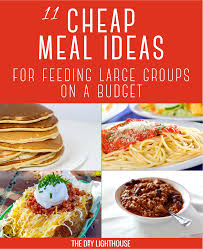 But that doesn't mean you have to spend a mortgage payment to get it right. Cheap Meals For Feeding Large Groups