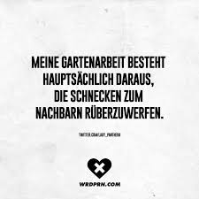 Meine Gartenarbeit Besteht Hauptsachlich Daraus Die Schnecken Zum Nachbarn Ruberzuwerfen Visual Statements Gartenarbeit Lustige Spruche Arbeit Lustig