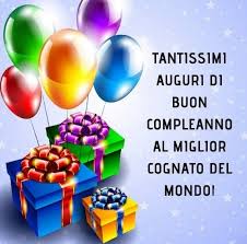 Frasi Di Buon Compleanno Al Mio Cognato Cartolina Di Compleanno Auguri Di Buon Compleanno Buon Compleanno