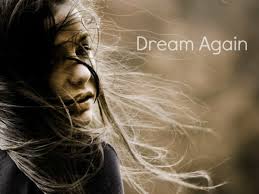 Image result for images dreaming again
