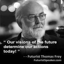 Futurist Thomas Frey's Top 20 Famous Quotes